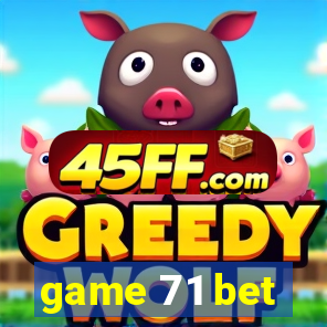 game 71 bet